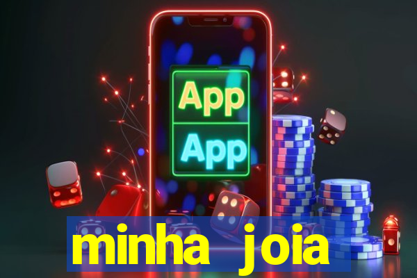 minha joia significado minha joia giria